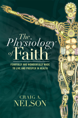 Physiology of Faith -  Craig A. Nelson