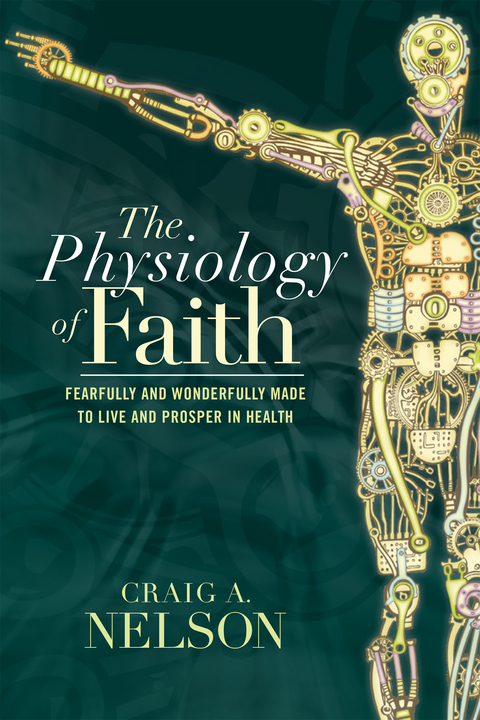 Physiology of Faith -  Craig A. Nelson