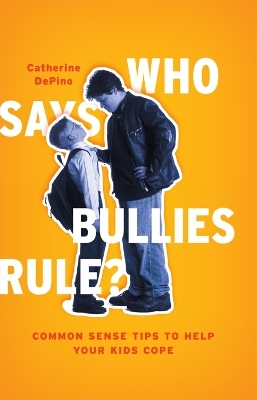 Who Says Bullies Rule? - Catherine DePino