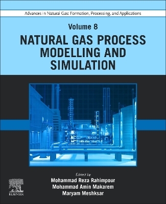Advances in Natural Gas: Formation, Processing, and Applications. Volume 8: Natural Gas Process Modelling and Simulation - 