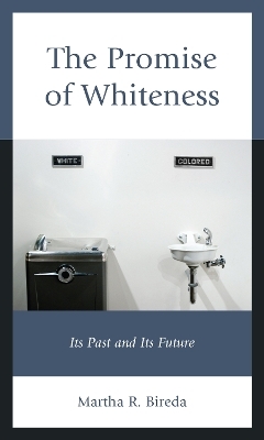 The Promise of Whiteness - Martha R. Bireda