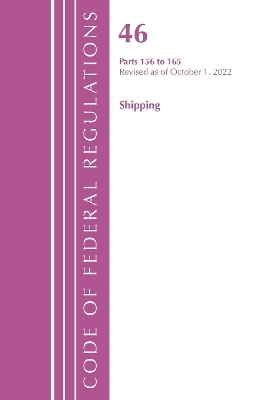 Code of Federal Regulations, Title 46 Shipping 156-165, Revised as of October 1, 2022 -  Office of The Federal Register (U.S.)