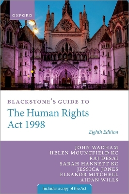 Blackstone's Guide to the Human Rights Act 1998 - John Wadham, Helen Mountfield KC, Raj Desai, Sarah Hannett KC, Jessica Jones
