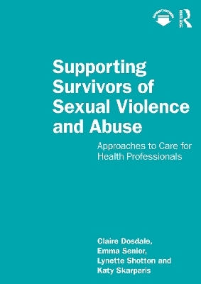 Supporting Survivors of Sexual Violence and Abuse - Claire Dosdale, Emma Senior, Lynette Shotton, Katy Skarparis