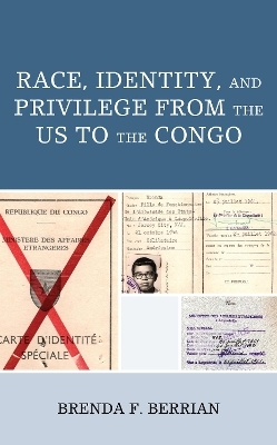 Race, Identity, and Privilege from the US to the Congo - Brenda F. Berrian