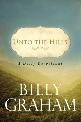 Unto the Hills - Billy Graham