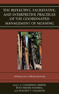 The Reflective, Facilitative, and Interpretive Practice of the Coordinated Management of Meaning - 