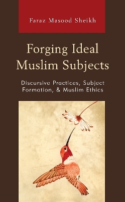 Forging Ideal Muslim Subjects - Faraz Masood Sheikh
