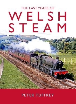 The Last Days of Welsh Steam - Peter Tuffrey