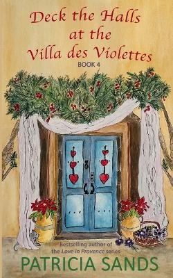 Deck the Halls at the Villa des Violettes - Patricia Sands