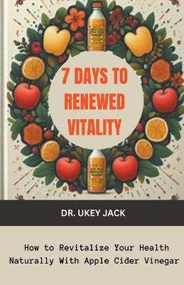 7 Days to Renewed Vitality - Dr Ukey Jack