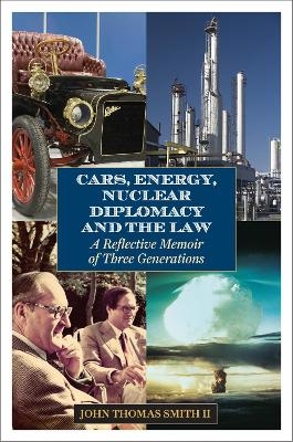 Cars, Energy, Nuclear Diplomacy and the Law - John Thomas Smith II