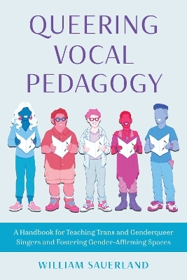 Queering Vocal Pedagogy - William Sauerland