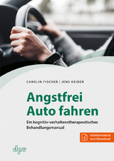 Angstfrei Auto fahren - Carolin Fischer, Jens Heider