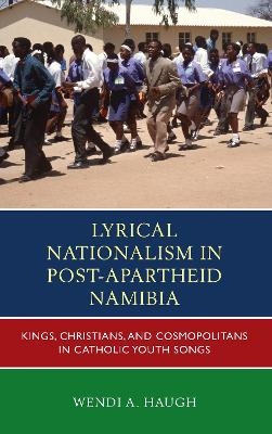 Lyrical Nationalism in Post-Apartheid Namibia - Wendi A. Haugh