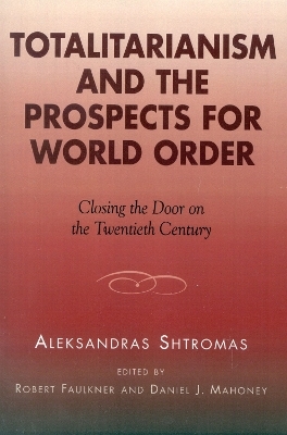 Totalitarianism and the Prospects for World Order - Aleksandras Shtromas