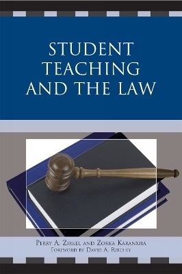 Student Teaching and the Law - Perry A. Zirkel, Zorka Koranxha