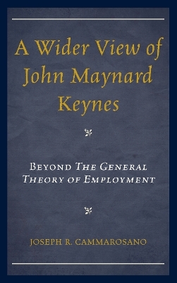 A Wider View of John Maynard Keynes - Joseph R. Cammarosano