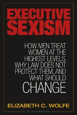 Executive Sexism - Elizabeth C. Wolfe