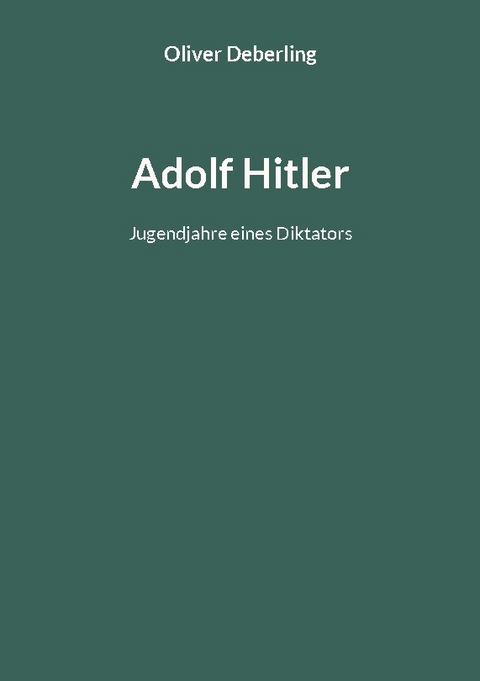 Adolf Hitler - Oliver Deberling