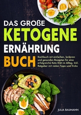 Das große Ketogene Ernährung Buch - Julia Baumann