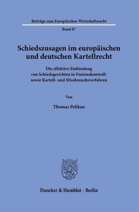 Schiedszusagen im europäischen und deutschen Kartellrecht. - Thomas Pelikan