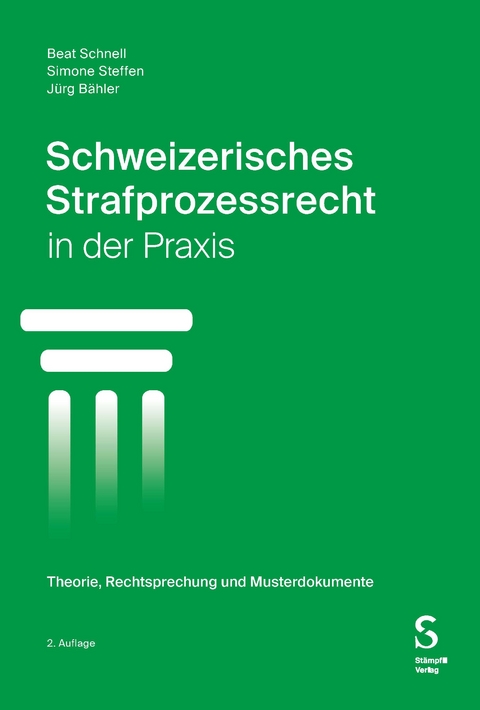 Schweizerisches Strafprozessrecht in der Praxis - Beat Schnell, Simone Steffen, Jürg Bähler