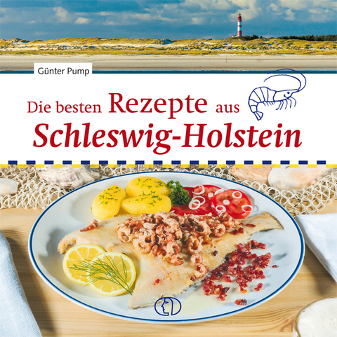 Die besten Rezepte aus Schleswig-Holstein - Günter Pump