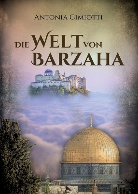 Die Welt von Barzaha - Antonia Cimiotti