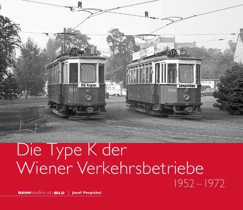 Die Type K der Wiener Verkehrsbetriebe - Josef Pospichal