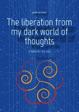 The liberation from my dark world of thoughts - Sami Duymaz