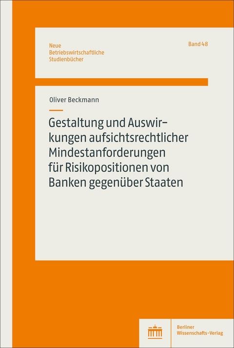 Gestaltung und Auswirkungen aufsichtsrechtlicher Mindestanforderungen für Risikopositionen von Banken gegenüber Staaten - Oliver Beckmann