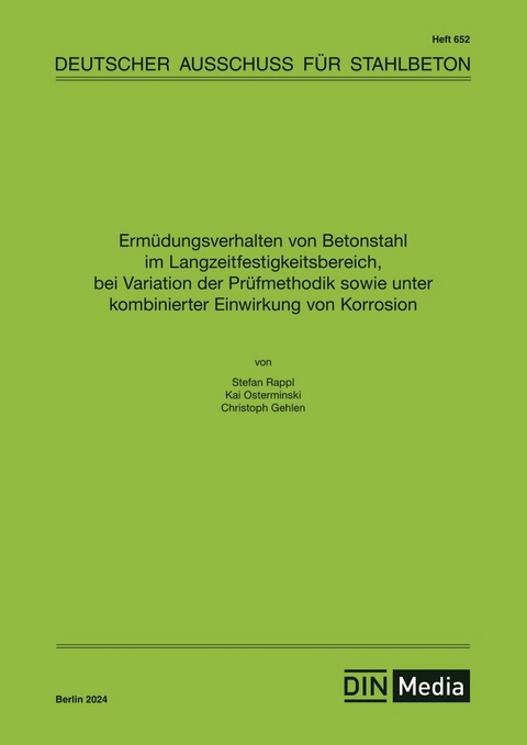 Ermüdungsverhalten von Betonstahl im Langzeitfestigkeitsbereich, bei Variation der Prüfmethodik sowie unter kombinierter Einwirkung von Korrosion - Buch mit E-Book