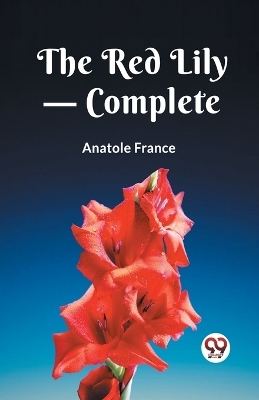 The Red Lily - Complete - Anatole France