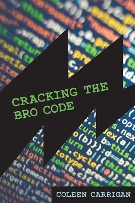 Cracking the Bro Code - Coleen Carrigan