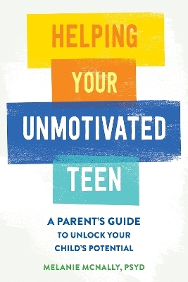 Helping Your Unmotivated Teen - Melanie McNally