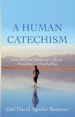 A Human Catechism - Joel David Aguilar Ramirez