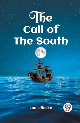 The Call of the South - Louis Becke