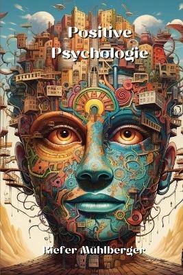 Positive Psychologie - Kiefer M�hlberger