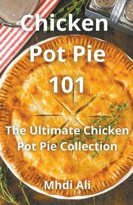 Chicken Pot Pie 101 - Mhdi Ali