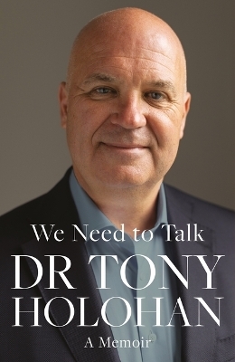 We Need to Talk: A Memoir of Leadership and Loss - Dr Tony Holohan