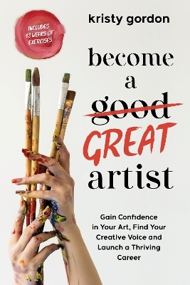 Become a Great Artist - Kristy Gordon