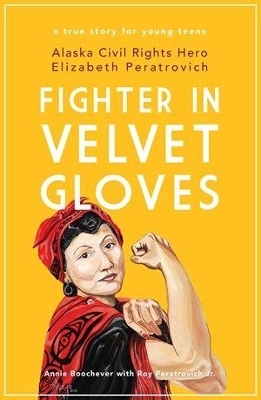 Fighter in Velvet Gloves - Annie Boochever, Roy Peratrovich Jr