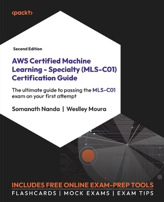 AWS Certified Machine Learning - Specialty (MLS-C01) Certification Guide - Somanath Nanda, Weslley Moura