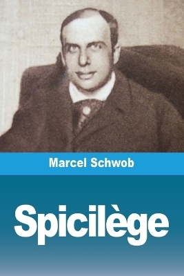 SpicilÃ¨ge - Marcel Schwob