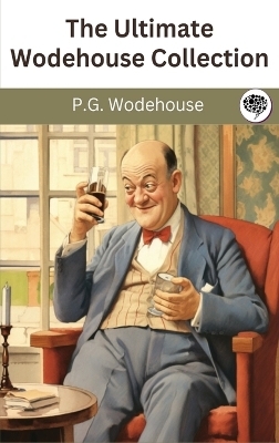 The Ultimate Wodehouse Collection - P G Wodehouse