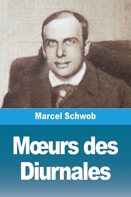 MÂ¿urs des Diurnales - Marcel Schwob