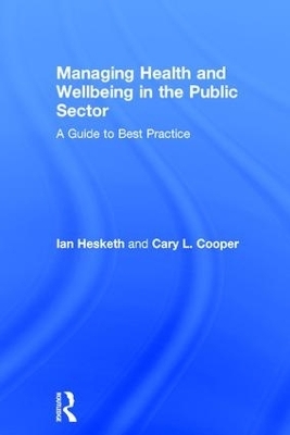 Managing Health and Wellbeing in the Public Sector - Cary L. Cooper, Ian Hesketh