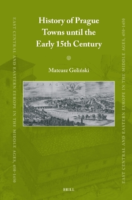 History of Prague Towns until the Early 15th Century - Mateusz Goliński