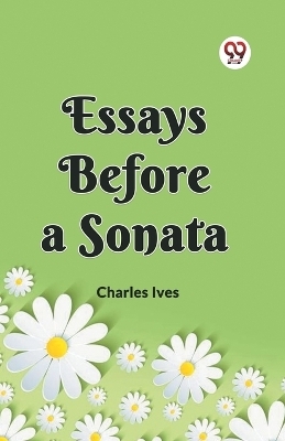 Essays Before a Sonata - Charles Ives